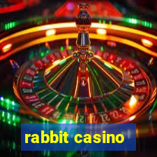 rabbit casino